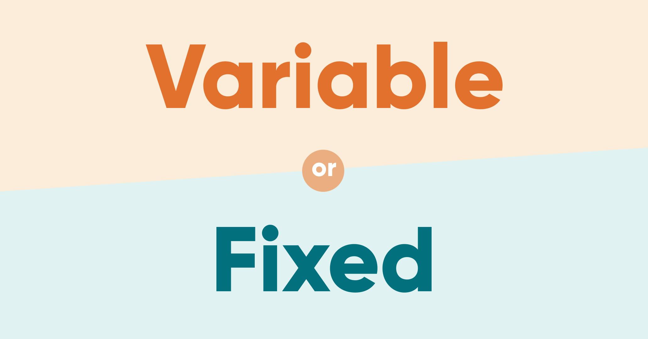 Variable vs. Fixed Mortgage Rates. What's the Difference?